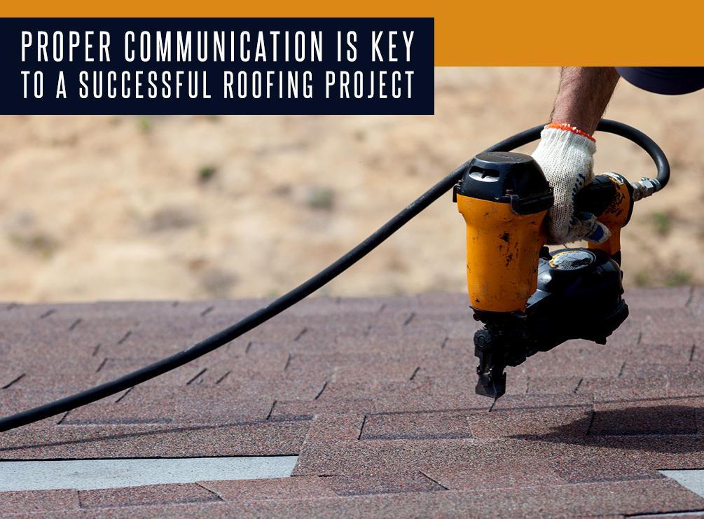 Proper Communication Is Key To A Successful Roofing Project